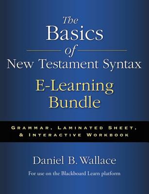 The Basics of New Testament Syntax e-Learning Bundle: Grammar, Laminated Sheet, and Interactive Workbook - Wallace, Daniel B.