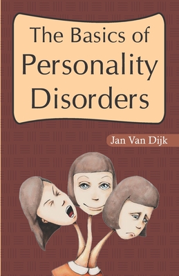 The Basics of Personality Disorders - Dijk, Jan Van