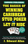 The Basics of Winning Caribbean Stud Poker / Let It Ride, 2nd Edition