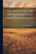 The Basis for the Improvement of American Wheats; Volume no.24