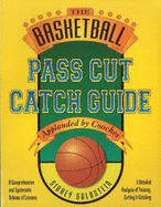 The Basketball Pass Cut Catch Guide - Goldstein, Sidney