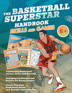 The Basketball Superstar Handbook - Skills and Games: The ultimate activity book for young basketball players (Age 8+)