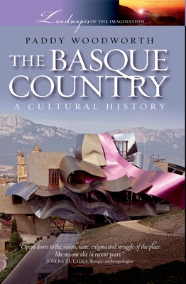 The Basque Country: A Cultural History - Woodworth, Paddy