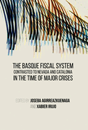 The Basque Fiscal System Contrasted to Nevada and Catalonia: In the Time of Major Crises