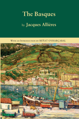 The Basques - Allires, Jacques, and Oyharabal, Beat (Introduction by), and Branton, Aritz (Translated by)