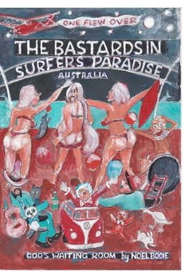 The Bastards in Surfers Paradise - Bodie, Noel