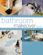 The Bathroom Makeover Book: Ideas and Inspiration for Bathrooms of All Shapes and Sizes - Haslam, Nikki, and Fallon, Bernadette