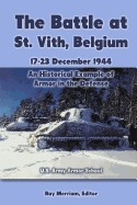 The Battle at St. Vith, Belgium, 17-23 December 1944: An Historical Example of Armor in the Defense: U.S. Army Armor School