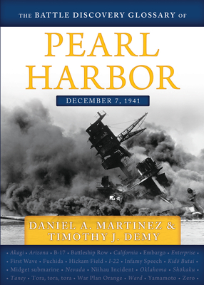 The Battle Discovery Glossary of Pearl Harbor - Martinez, Daniel A, and Demy, Timothy J