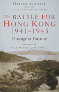 The Battle for Hong Kong, 1941-1945: Hostage to Fortune