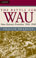 The Battle for Wau: New Guinea's Frontline 1942-1943
