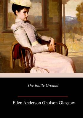 The Battle Ground - Glasgow, Ellen Anderson Gholson