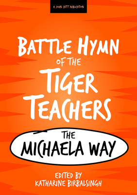 The Battle Hymn of the Tiger Teachers: The Michaela Way - Birbalsingh, Katharine (Editor)