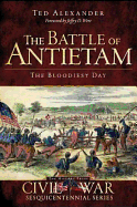 The Battle of Antietam: The Bloodiest Day