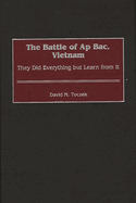 The Battle of AP Bac, Vietnam: They Did Everything But Learn from It