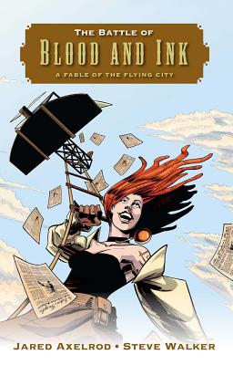 The Battle of Blood and Ink: A Fable of the Flying City - Axelrod, Jared, and Walker, Steve