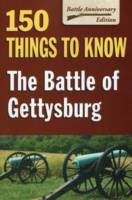 The Battle of Gettysburg: 150 Things to Know - Allison, Sandy