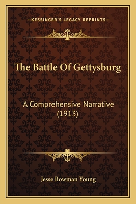 The Battle of Gettysburg: A Comprehensive Narrative (1913) - Young, Jesse Bowman