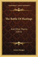 The Battle Of Hastings: And Other Poems (1853)