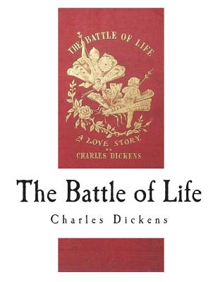 The Battle of Life: A Love Story - Dickens, Charles