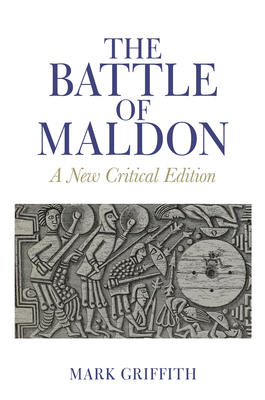 The Battle of Maldon: A New Critical Edition - Griffith, Mark