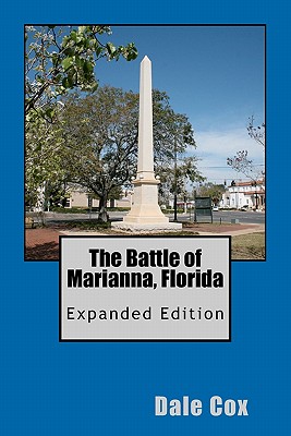 The Battle of Marianna, Florida: Expanded Edition - Cox, Dale