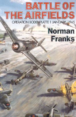 The Battle of the Airfields: 1st January 1945 - Franks, Norman