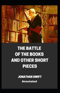 The Battle of the Books and other Short Pieces Annotated