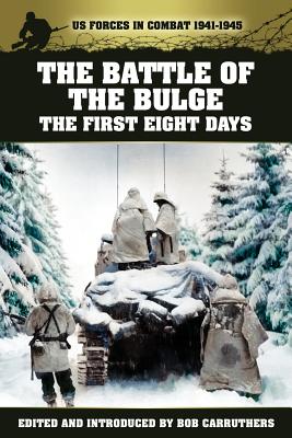 The Battle of the Bulge: The First Eight Days - Marshall, S. L. A., and Carruthers, Bob (Editor)