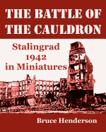 The Battle of the Cauldron: Stalingrad 1942 in Miniatures