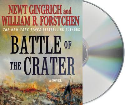 The Battle of the Crater - Gingrich, Newt, Dr., and Forstchen, William R, Dr., Ph.D., and Dufris, William (Read by)