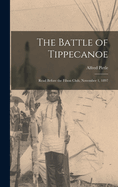 The Battle of Tippecanoe: Read Before the Filson Club, November 1, 1897