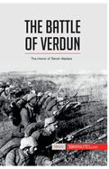 The Battle of Verdun: The Horror of Trench Warfare