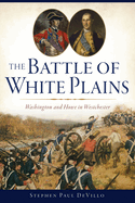 The Battle of White Plains: Washington and Howe in Westchester