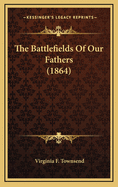 The Battlefields of Our Fathers (1864)