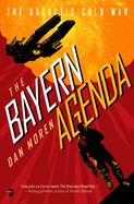 The Bayern Agenda: The Galactic Cold War, Book I
