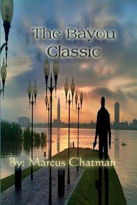 The Bayou Classic - Chatman, Marcus J