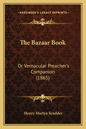 The Bazaar Book: Or Vernacular Preacher's Companion (1865)