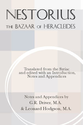 The Bazaar of Heracleides - Nestorius, *, and Driver, G R (Translated by), and Hodgson, Leonard (Translated by)