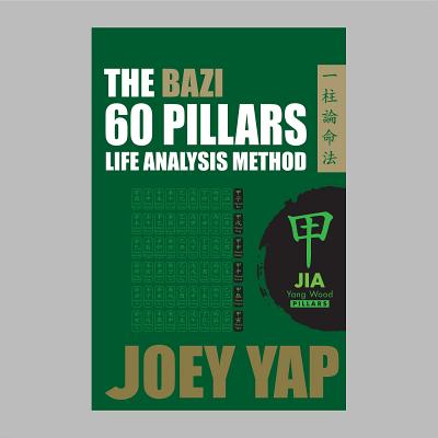 The Bazi 60 Pillars - Yang Wood: The Life Analysis Method Revealed - Yap, Joey