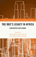 The BBC's Legacy in Africa: Continuities and Change