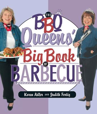 The BBQ Queens' Big Book of Barbecue - Adler, Karen, and Fertig, Judith