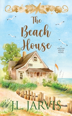 The Beach House: A Holiday House Novel - Jarvis, J L