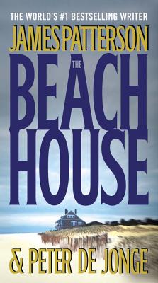 The Beach House - Patterson, James, and de Jonge, Peter