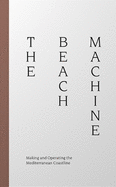 The Beach Machine: Making and Operating the Mediterranean Coastline