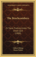 The Beachcombers: Or Slave Trading Under the Union Jack (1900)