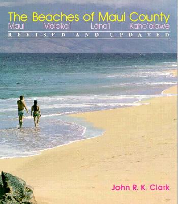 The Beaches of Maui County - Clark, John R K