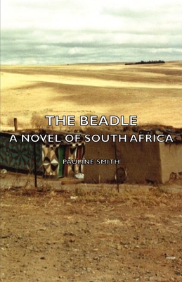 The Beadle - A Novel of South Africa - Smith, Pauline