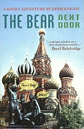 The Bear Next Door: A Soviet Adventure
