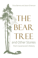 The Bear Tree and Other Stories from Cazenovia's History